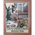 Grahamstown Reflected - Author: Emily O`Meara, Duncan Greaves and Lyn Tyler
