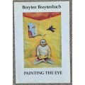 Painting the Eye - Author: Breyten Breytenbach