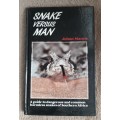 Snake Versus Man, A guide to dangerous and common harmless snakes of S.A. - Aurthor: Johan Marais