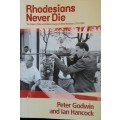 Rhodesians Never Die - Peter Godwin and Ian Hancock