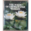 The Magic of Fresh-Water Worlds - Author: Hans Hohmann, Angelika Lang and Dr. Horst Leisering