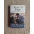 Part of the Pride: My life Among the Big Cats of Africa - Author: Kevin Richardson with Tony Park