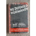 We Defended Normandy - Author: Lieutenant-General Hans Speidel