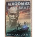Maqoma`s Last War - Author: Nicholas Dekker