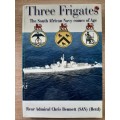 Three Frigates: The South African Navy comes of Age - Author: Chris Bennett