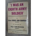 `I was an Eighth Army Soldier` - Author: Driver Robert John Crawford