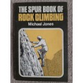 The Spur Book of Rock Climbing - Michael Jones