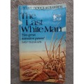 The Last White Man - Author: Frank Douglas Barber