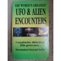 The World`s Greatest UFO and Alien Encounters: Conspiracies, abductions, little green men...
