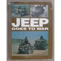 Jeep Goes to War - Author: William Fowler
