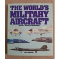 The World`s Military Aircraft - Author: Bill Gunston