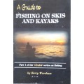 A Guide to Fishing on Skis and Kayaks - Barry Wareham
