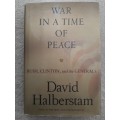 War in a Time of Peace:Bush, Clinton and the Generals - Author: David Halberstam