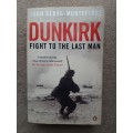 Dunkirk: Fight to the Last Man - Author: Hugh Sebag-Montefiore