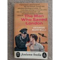 The Man Who Saved London - Author: George Martelli