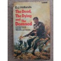 The Dead, the Dying and the Damned - Author: D.J. Hollands