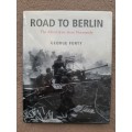 Road to Berlin: The Allied drive from Normandy - Author: George Forty