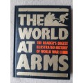 The World at Arms : The Reader`s Digest Illustrated History of World War II