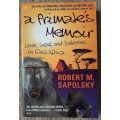 A Primate`s Memoir: Love, Death and Baboons in East Africa - Author: Robert M. Sapolsky
