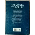 Normandy to Berlin, Into the Heart of the Third Reich - Author: Karen Farrington