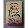 The Very Bloody History of Britain: Without the Boring Bits - Author: John Farman