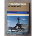 French Warships of World War II - Author: Jean Labayle Couhat