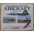 The World`s Greatest Aircraft - Author: Christopher Chant