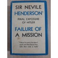 Failure of a Mission: Berlin 1937-1939 (Final exposure of Hitler) - Author: Sir Neville Henderson