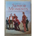 Senior Moments: The Story of Seniors` Golf in S.A. - Author: Talbot Cox