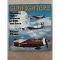 Gunfighters ~ Airworthy fighter airplanes of WWII & Korea - Author: Michael O`Leary