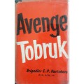 Avenge Tobruk - Brigadier E P Hartshorn