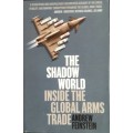 The Shadow World. Inside The Global Arms Trade - Andrew Feinstein