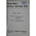 These Men Shall Never Die - Lowell Thomas