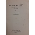 Bob Scott on Rugby - Author: R.W.H. Scott & T.P. McLean