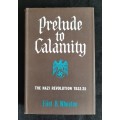 Prelude to Calamity: The Nazi Revolution 1933/35 - Author: Eliot B. Wheaton