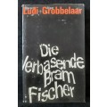 Die Verbasende Bram Fischer - Author: Gerard Ludi & Blaar Grobbelaar