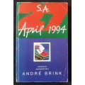 S.A. April 1994: An author`s diary/ `n skrywersdagboek - Compiled by André Brink