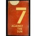 7 Against the Sun: A play in two acts  - Author: James Ambrose Brown