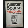 First Drafts: South African History in the Making - Author: Allister Sparks