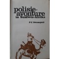 Polisie-Avonture in Suidwes Afrika - Author: P C Swanepoel