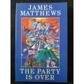 The Party is Over - Author: James Matthews