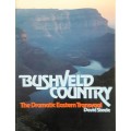 Bushveld Country - The Dramatic Eastern Transvaal - David Steele
