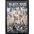 Black Man, You are on your own - Author: Saleem Badat