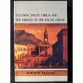 Colonial South Africa & the Origins of the Racial Order - Author: Timothy Keegan