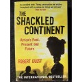The Shackled Continent:Africa`s Past, Present & Future - Author: Robert Guest