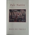 Pale Native: Memories of a Renegade Reporter - Author: Max Du Preez