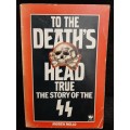 To the Death`s Head: True Story of the SS - Author: Andrew Mollo