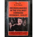 Decision-Making in the Stalinist Command Economy, 1932-37 - Edited: E.A. Rees
