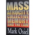 Mass Atrocity, Collective Memory, And The Law - Mark Osiel