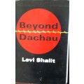 Beyond Dachau - Levi Shalit